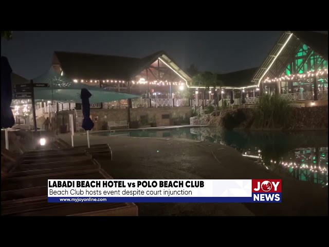 ⁣Labadi Beach Hotel vs Polo Beach Club: Beach Club hosts event despite court injunction