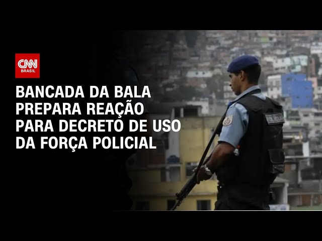 ⁣Bancada da bala prepara reação para decreto de uso da força policial | CNN NOVO DIA