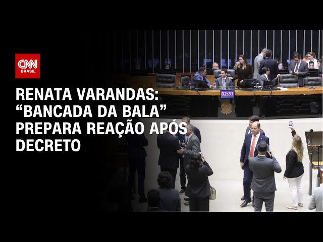 ⁣Renata Varandas: “Bancada da bala” prepara reação após decreto | LIVE CNN