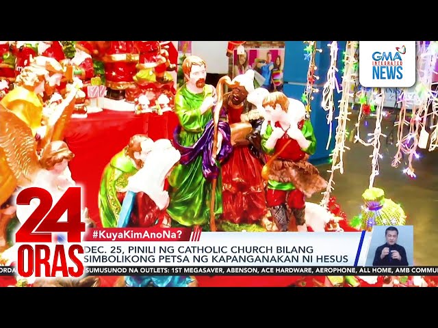 ⁣Dec. 25, pinili ng catholic church bilang simbolikong petsa ng kapangananak ni Hesus | 24 Oras