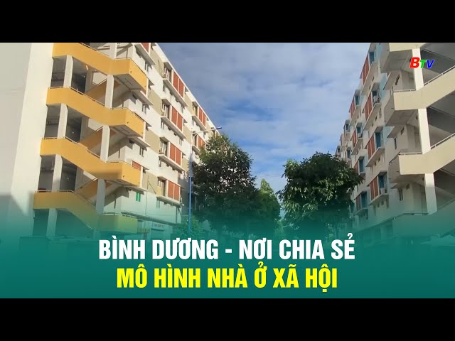 ⁣Bình Dương - Nơi chia sẻ mô hình nhà ở xã hội