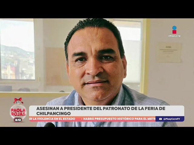 ⁣Asesinan al presidente del Patronato de la Feria de Chilpancingo, Guerrero | DPC con Paola Rojas