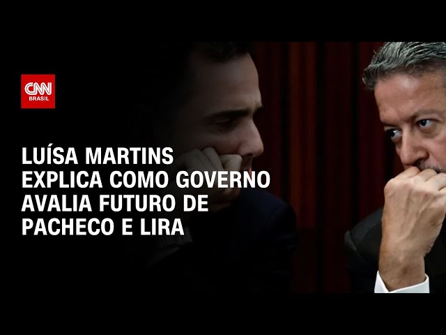 ⁣Luísa Martins explica como governo avalia futuro de Pacheco e Lira | BASTIDORES CNN