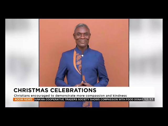 ⁣Christians encouraged to demonstrate more compassion and kindness - Premtobre Kasee on Adom TV