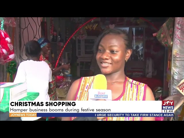 ⁣Christmas Shopping: Hamper business booms during festive season. #JoyNews