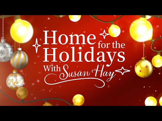 ⁣Home for the Holidays with Susan Hay