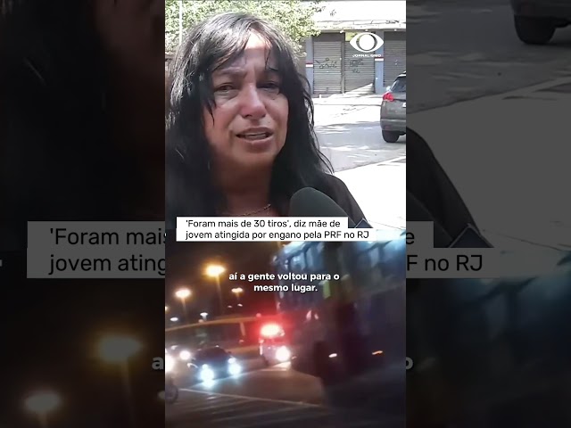 ⁣Foram mais de 30 tiros', diz mãe de jovem atingida por engano pela PRF no Rio de Janeiro #short