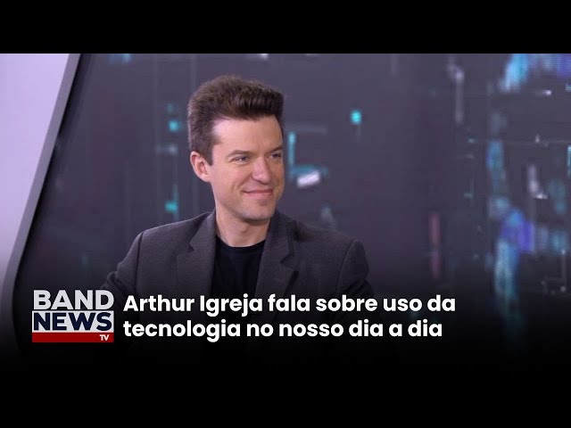 ⁣Especial BandNewsTV | Arthur Igreja, especialista em tecnologia