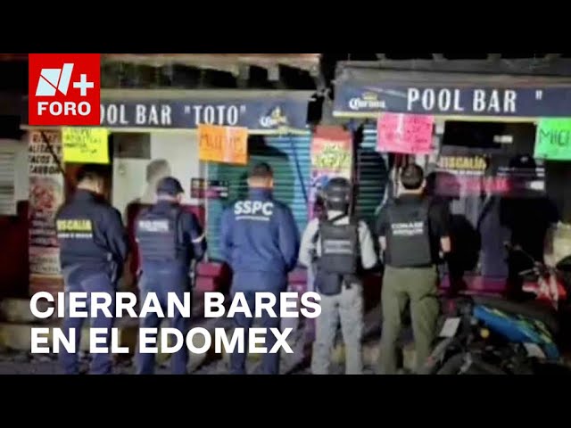 ⁣Operativo Atarraya en el Estado de México: Aseguran 187 bares y chelerías - Hora 21