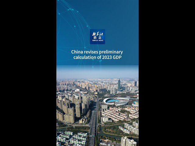 ⁣Xinhua News | China revises preliminary calculation of 2023 GDP