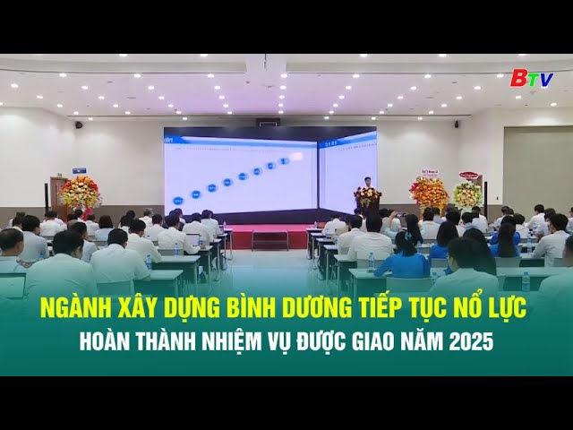 ⁣Ngành xây dựng bình dương tiếp tục nổ lực hoàn thành nhiệm vụ được giao năm 2025