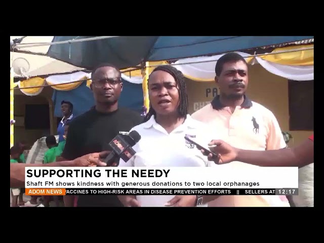 ⁣Shaft FM shows kindness with generous donations to two local orphanages  -Premtobre Kasee on Adom TV