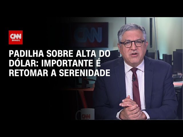 ⁣Padilha sobre alta do dólar: Importante é retomar a serenidade | BASTIDORES CNN