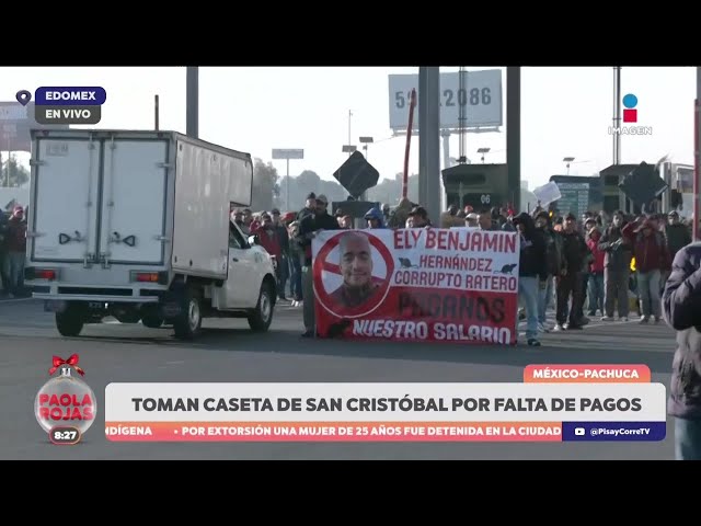 ⁣Trabajadores sindicalizados de Ecatepec toman la caseta México-Pachuca | DPC con Paola Rojas