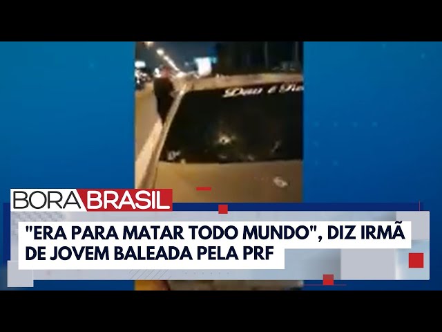 ⁣"Era para matar todo mundo", diz irmã de jovem baleada por tiros da PRF | Bora Brasil