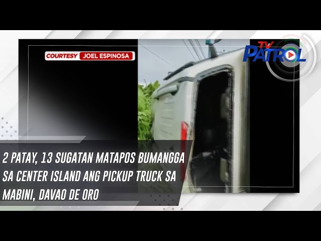 ⁣2 patay, 13 sugatan matapos bumangga sa Center Island ang pickup truck sa Mabini, Davao de Oro