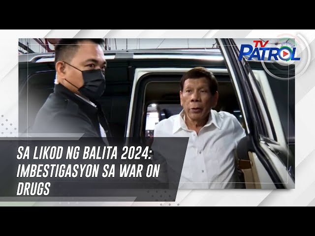 ⁣Sa Likod ng Balita 2024: Imbestigasyon sa war on drugs | TV Patrol