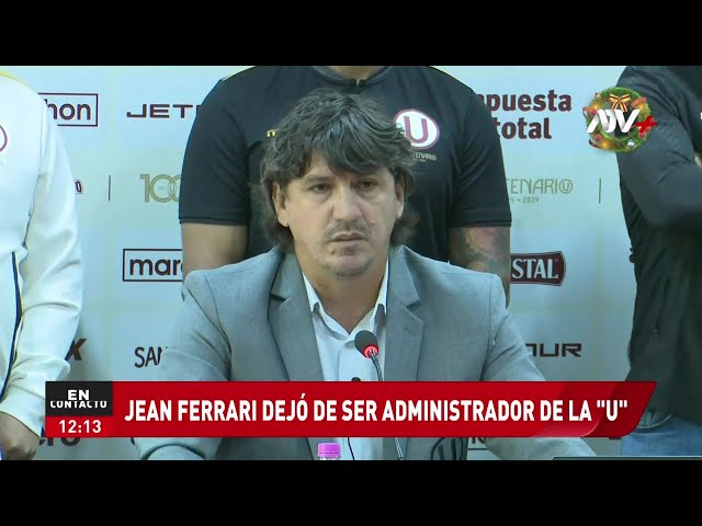 ⁣Jean Ferrari tras su destitución como administrador de la U: "Han cometido un 'caballazo&#