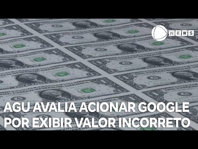 ⁣AGU avalia acionar Google por exibir dólar acima do valor registrado