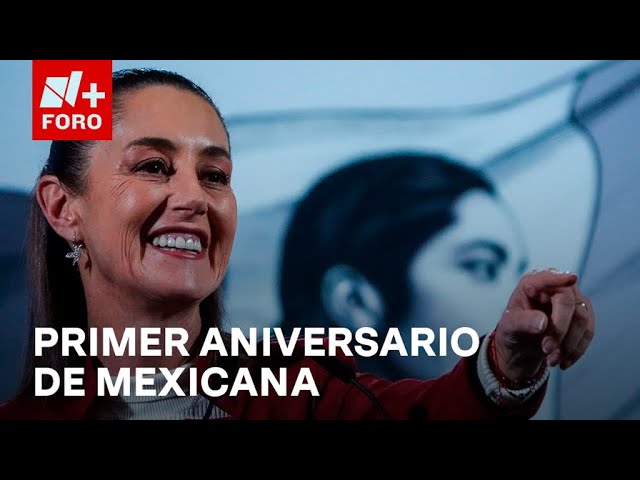 ⁣Sheinbaum celebra primer aniversario de Mexicana de Aviación - Paralelo 23