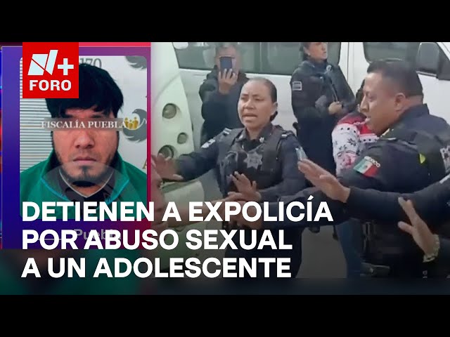 ⁣Detienen a expolicía por presunta violación a adolescente en Puebla - Las Noticias