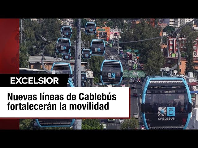 ⁣Anuncian tres nuevas líneas de Cablebús en CDMX como parte del proyecto de movilidad