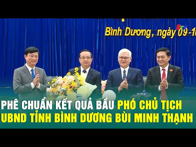 ⁣Phê chuẩn kết quả bầu Phó Chủ tịch UBND tỉnh Bình Dương Bùi Minh Thạnh