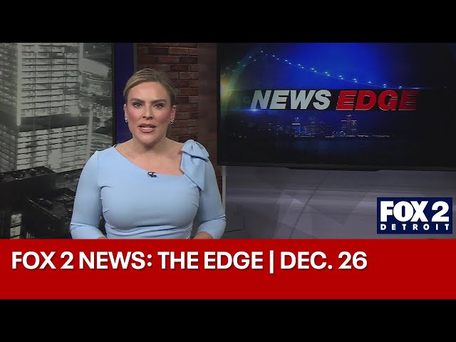 ⁣FOX 2 News: The Edge | DEC. 26