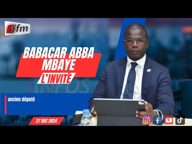 ⁣l´invite d´infos matin | Babacar Abba MBAYE , ancien député - 27 décembre 2024