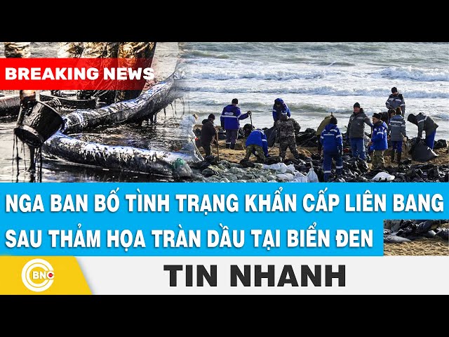 ⁣Nga ban bố tình trạng khẩn cấp Liên bang sau thảm họa tràn dầu tại Biển Đen | BNC Now