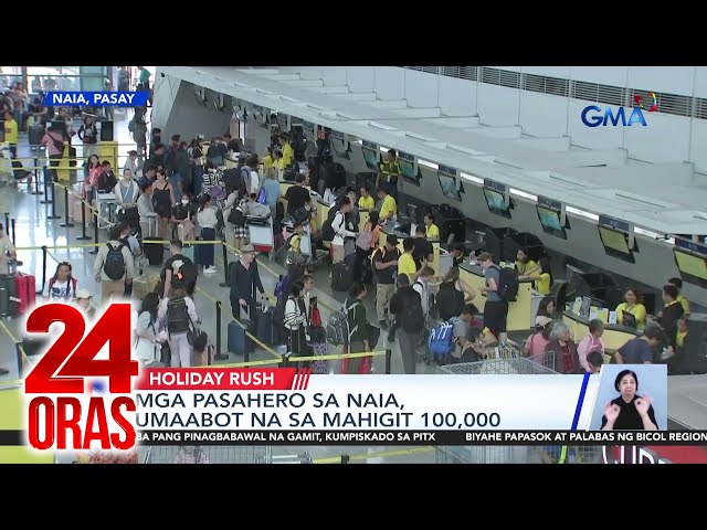 ⁣Mga pasahero sa NAIA, umaabot na sa mahigit 100,000 | 24 Oras