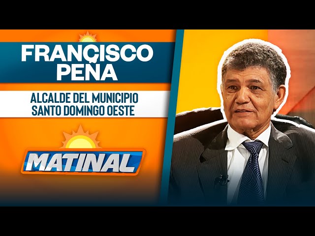 ⁣Francisco Peña, Alcalde del municipio Santo Domingo Oeste | Matinal