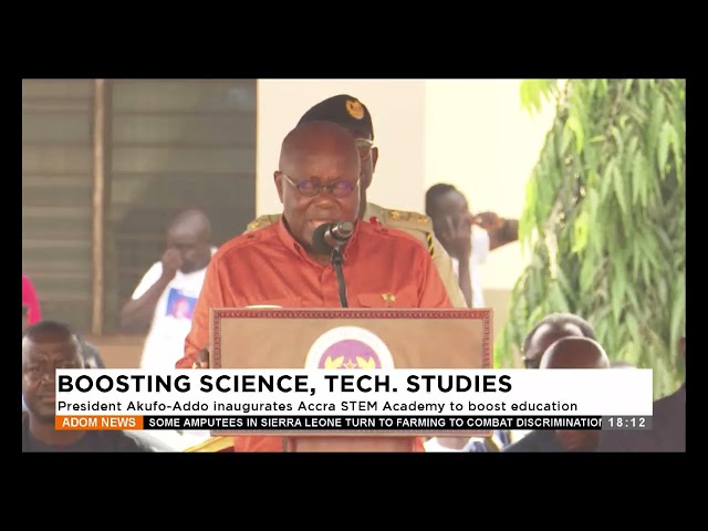 ⁣Boosting Science Studies - President Akufo-Addo inagurates Accra STEM Academy to boost education