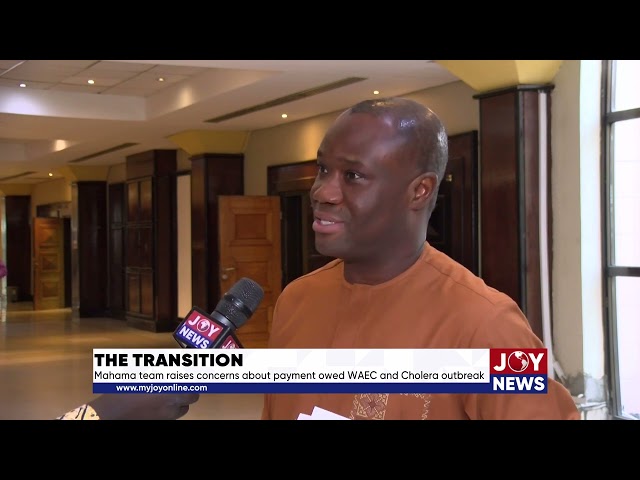 ⁣The Transition: Mahama team raises concerns about payment owed WAEC and Cholera outbreak