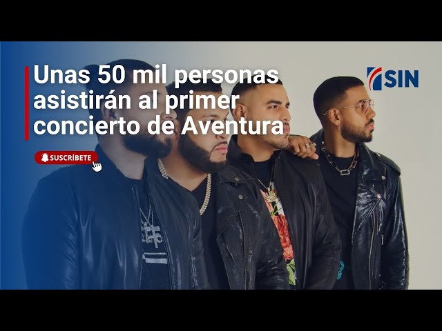 ⁣¡La espera terminó! Unas 50 mil personas asistirán al primer concierto de Aventura