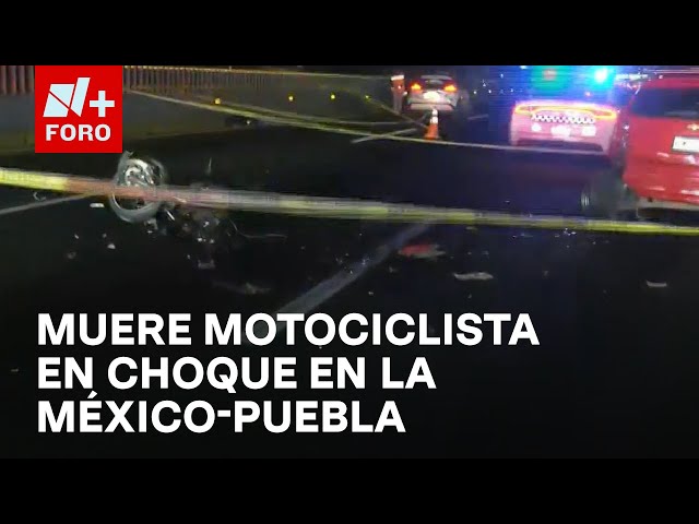 ⁣Muere motociclista en la México-Puebla tras chocar contra parte trasera de coche - Las Noticias