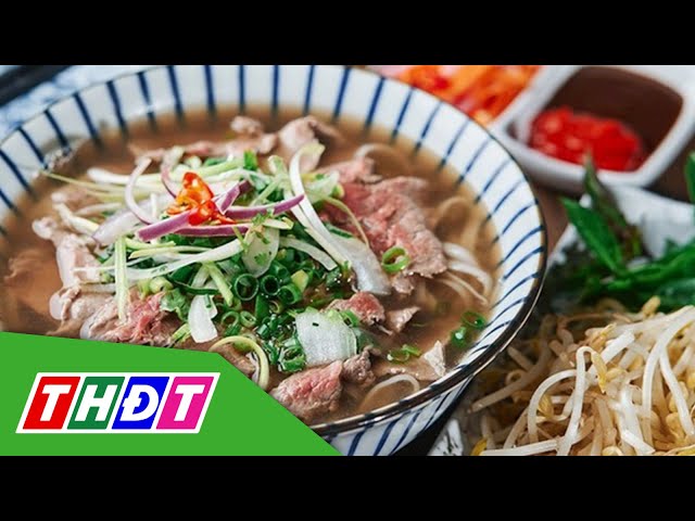 ⁣Phở bò Việt Nam vào top 100 món ăn ngon nhất thế giới | THDT