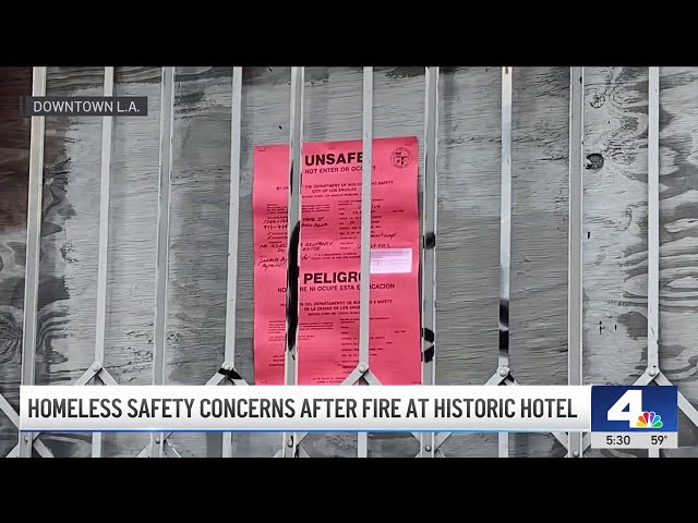 ⁣Fire at historic downtown LA hotel raises homeless safety concerns