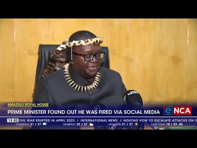 ⁣AmaZulu Royal House | Prime Minister found out he was fired via social media