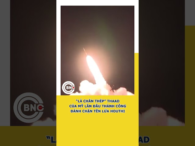 ⁣“Lá chắn thép” THAAD của Mỹ lần đầu thành công đánh chặn tên lửa Houthi