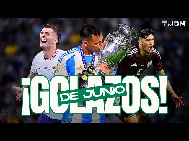 ⁣¡Los mejores goles de Junio!  Una Copa América INOLVIDABLE | TUDN