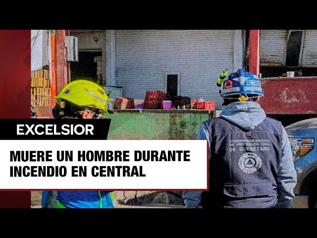 ⁣Muere un hombre durante incendio en central de abastos de Querétaro