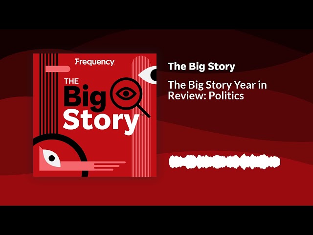 ⁣The Big Story Year in Review: Politics | The Big Story