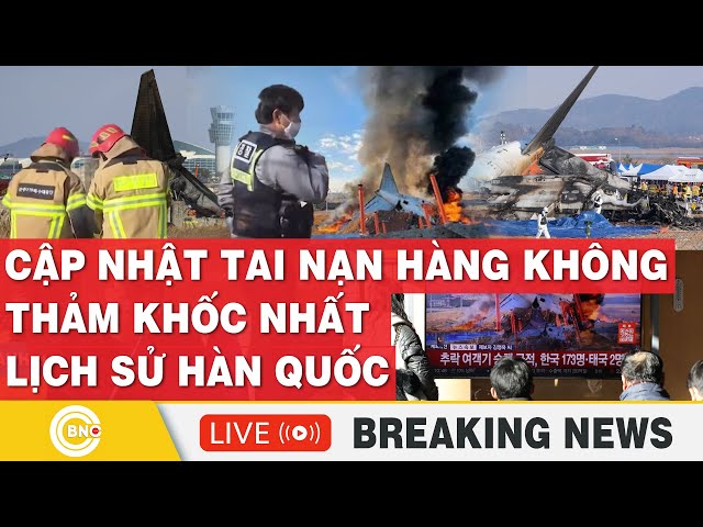 ⁣LIVE: 177 người tử nạn, 2 người mất tích,Cập nhật tai nạn hàng không thảm khốc nhất lịch sử Hàn Quốc