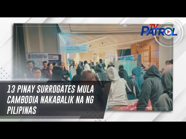 ⁣13 Pinay surrogates mula Cambodia nakabalik na ng Pilipinas | TV Patrol