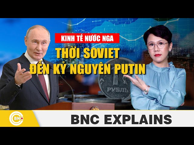 ⁣Giải thích sâu | Kinh tế Nga từ thời Soviet đến kỷ nguyên Putin | BNC Now