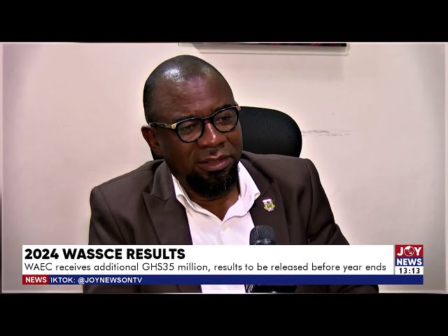 ⁣2024 WASSCE Results: WAEC receives additional Ghc35m, results to be released before the year ends