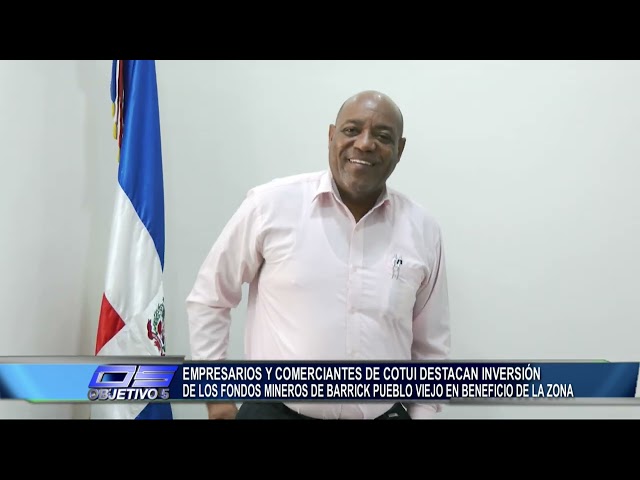 ⁣Empresarios de Cotuí destacan inversión de fondos mineros beneficia la zona | Objetivo 5