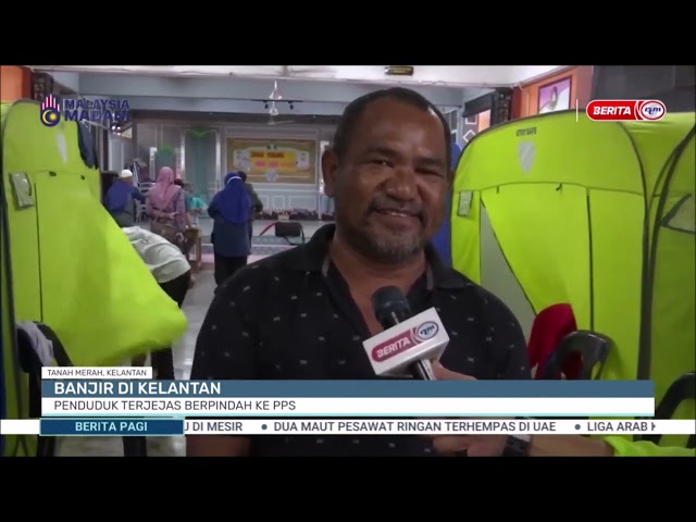 ⁣30 DIS 2024 BERITA PAGI – BANJIR DI KELANTAN: PENDUDUK TERJEJAS BERPINDAH KE PPS