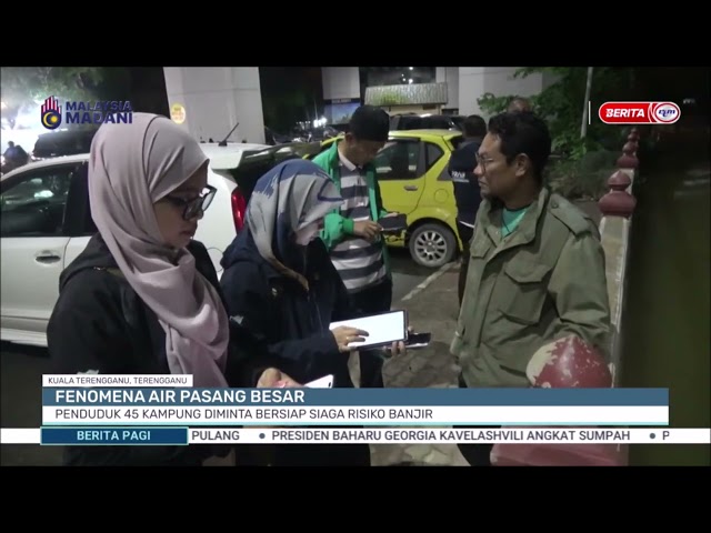 ⁣30122024 B.PAGI – FENOMENA AIR PASANG BESAR: PENDUDUK 45 KAMPUNG DIMINTA BERSIAP SIAGA RISIKO BANJIR